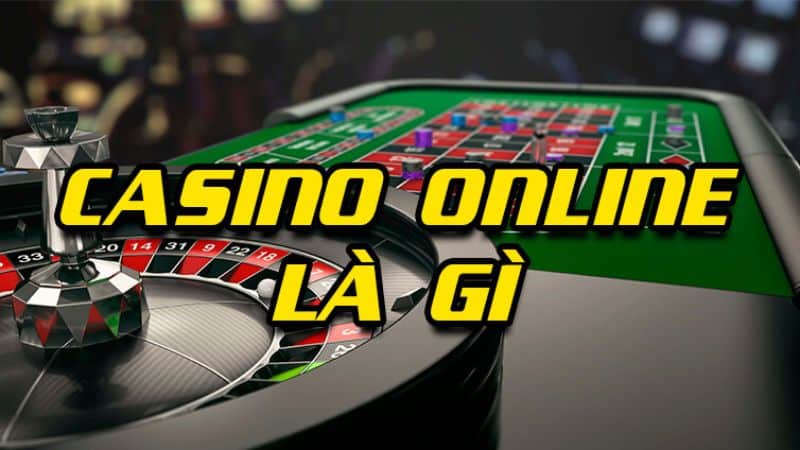 Casino trực tuyến là gì? Có những hình thức đổi thưởng nào?